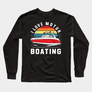 I Love Motor Boating Long Sleeve T-Shirt